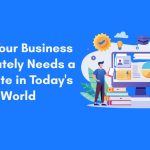 Why Your Business Absolutely Needs a Website in Today's World